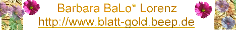 BaLo*s Lyrik Seiten: Wort, Bild, Kunst, Lesungen, Gedanken, Kochleidenschaften, Blatt-Goldenes und mehr